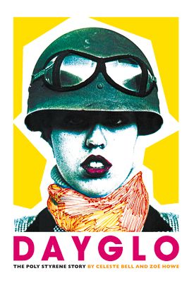 Dayglo! : The Poly Styrene Story