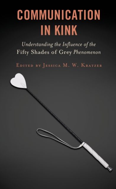 Communication in Kink : Understanding the Influence of the Fifty Shades of Grey Phenomenon