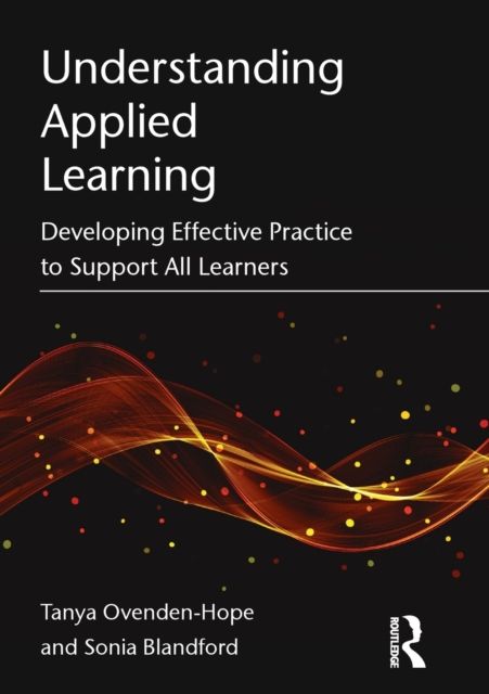 Understanding Applied Learning : Developing Effective Practice to Support All Learners