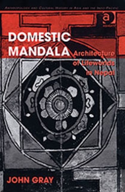 Domestic Mandala : Architecture of Lifeworlds in Nepal