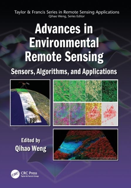 Advances in Environmental Remote Sensing : Sensors, Algorithms, and Applications