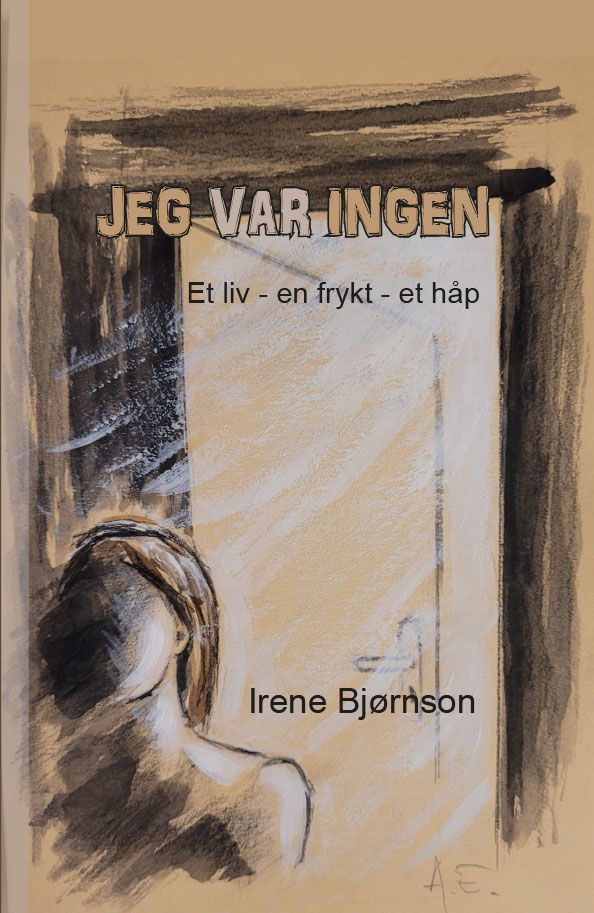 Jeg var ingen : et liv - en frykt - et håp