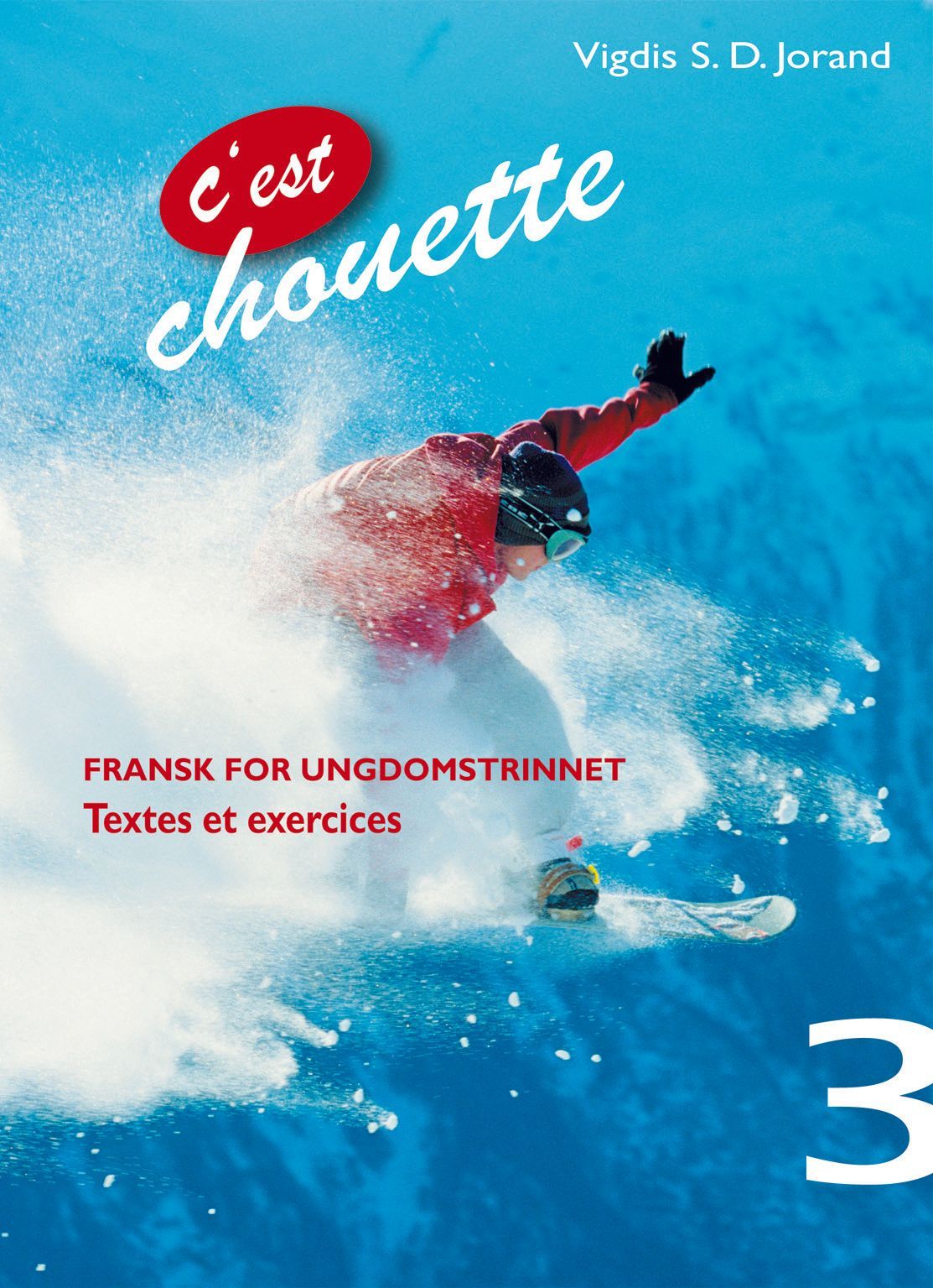 C'est chouette 3 : textes et exercices : fransk for ungdomstrinnet