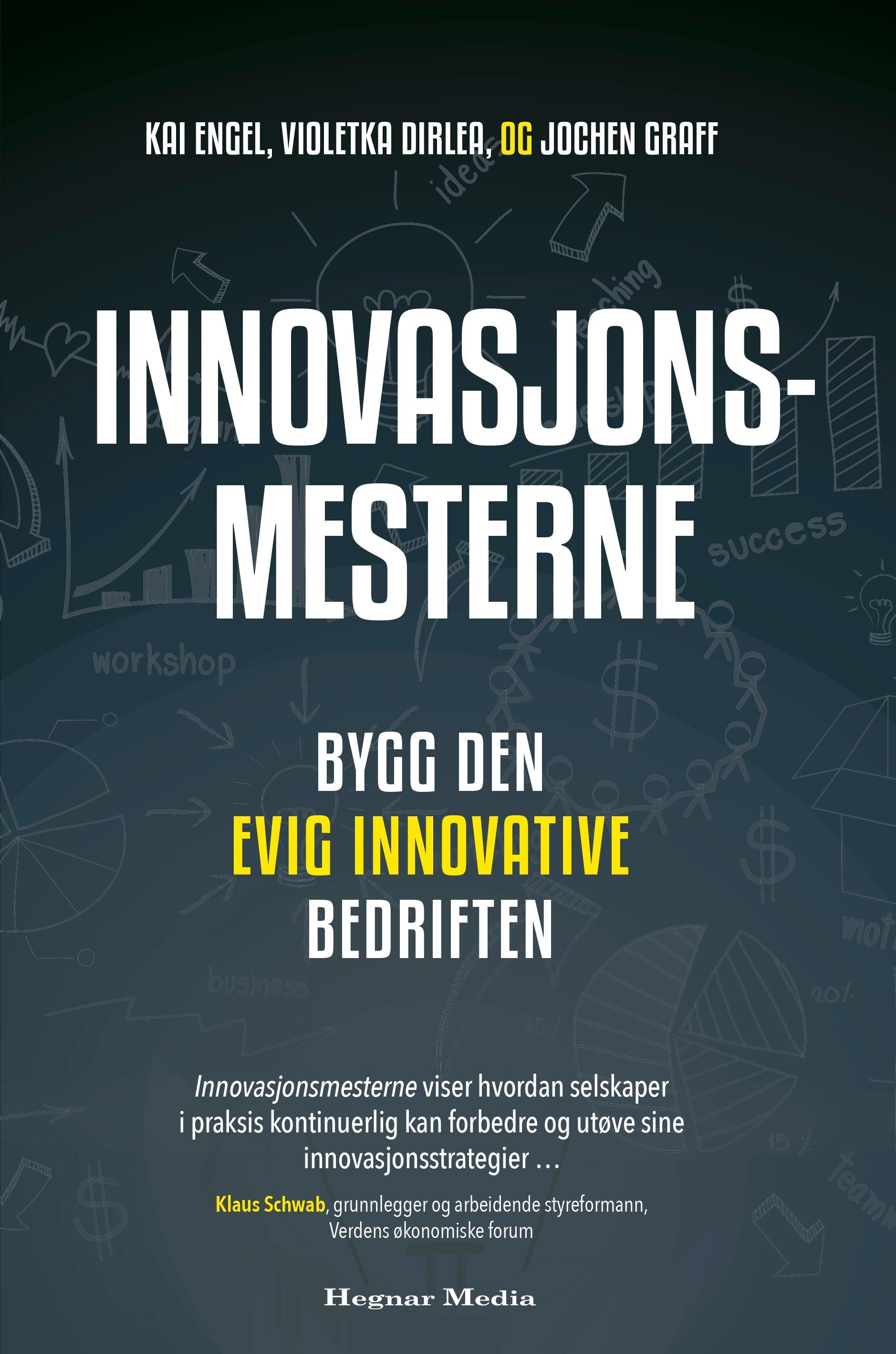 Innovasjonsmesterne : bygg den evig innovative bedriften