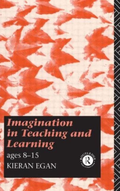 Imagination in Teaching and Learning : Ages 8 to 15