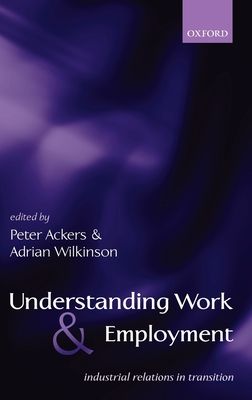 Understanding Work and Employment : Industrial Relations in Transition