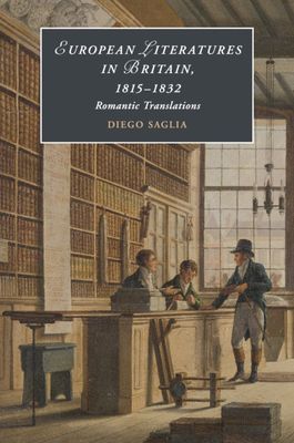 European Literatures in Britain, 1815–1832: Romantic Translations : Romantic Translations