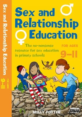 Sex and Relationships Education 9-11 : The no nonsense guide to sex education for all primary teachers