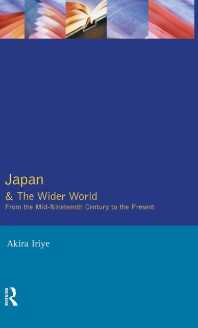 Japan and the Wider World : From the Mid-Nineteenth Century to the Present