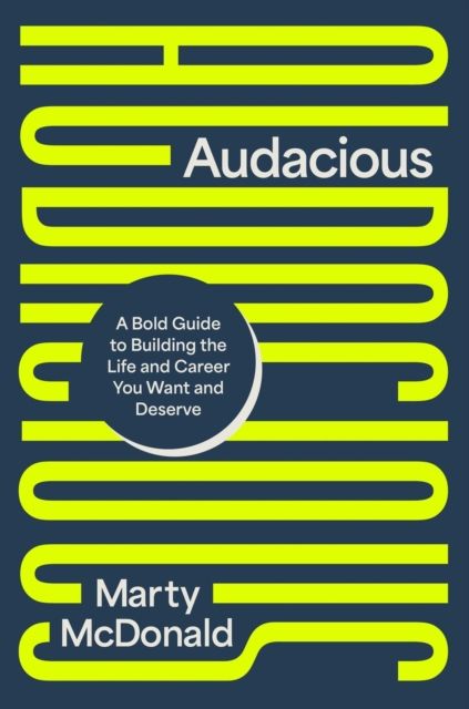 Forsidebilde av Audacious : A Bold Guide to Building the Life and Career You Want and Deserve