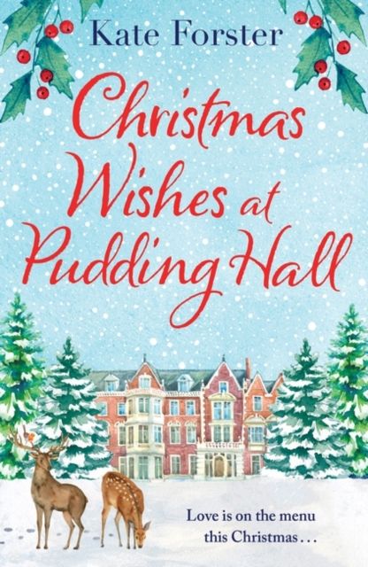 Christmas Wishes at Pudding Hall : A gorgeous Christmas romance to sweep you off of your feet!