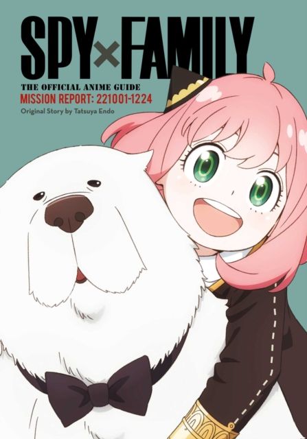 Forsidebilde av Spy x Family: The Official Anime Guide—Mission Report: 221001-1224