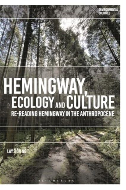 Hemingway, Ecology and Culture : Re-reading Hemingway in the Anthropocene