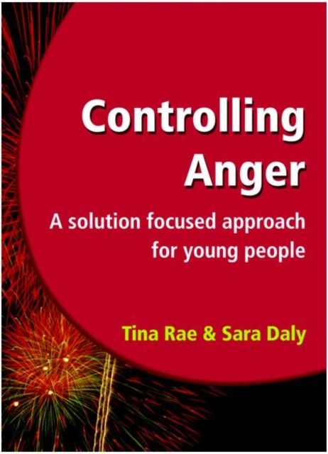 Controlling Anger : A Solution Focused Approach for Young People