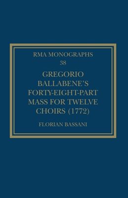 Gregorio Ballabene’s Forty-eight-part Mass for Twelve Choirs (1772)