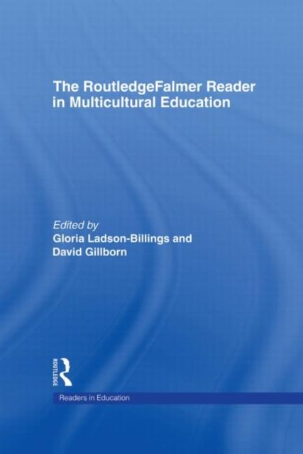 The RoutledgeFalmer Reader in Multicultural Education : Critical Perspectives on Race, Racism and Education