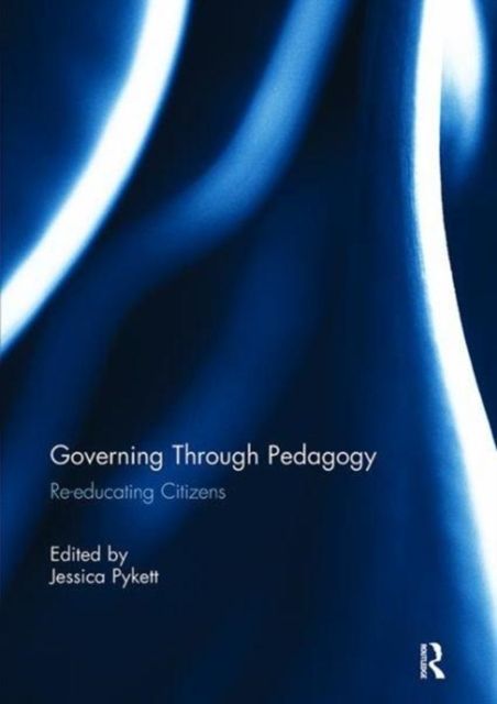 Governing Through Pedagogy : Re-educating Citizens
