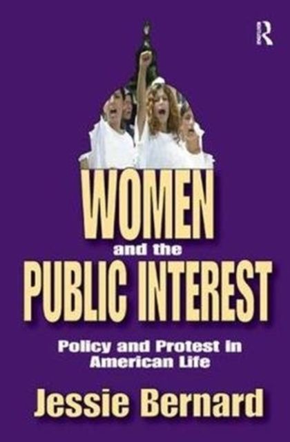 Women and the Public Interest : Policy and Protest in American Life