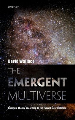 The Emergent Multiverse : Quantum Theory according to the Everett Interpretation