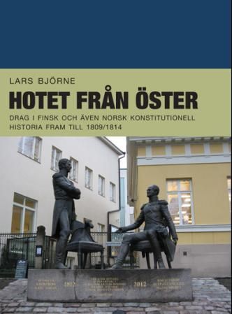 Hotet från öster : drag i finsk och även norsk kostitutionell historia fram till 1809/1814