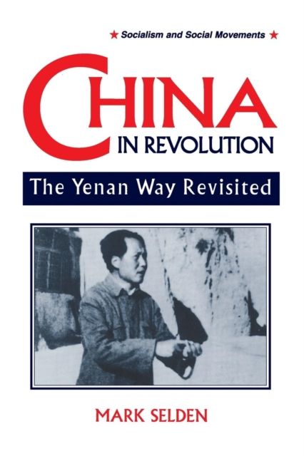China in Revolution : Yenan Way Revisited