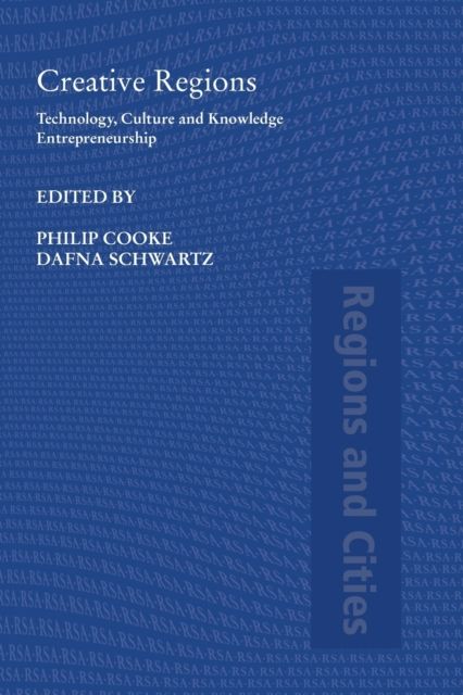 Creative Regions : Technology, Culture and Knowledge Entrepreneurship