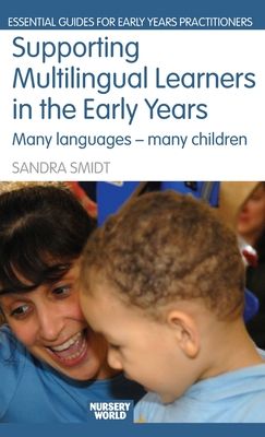 Supporting Multilingual Learners in the Early Years : Many Languages - Many Children