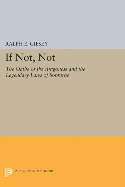 If Not, Not : The Oathe of the Aragonese and the Legendary Laws of Sobrarbe