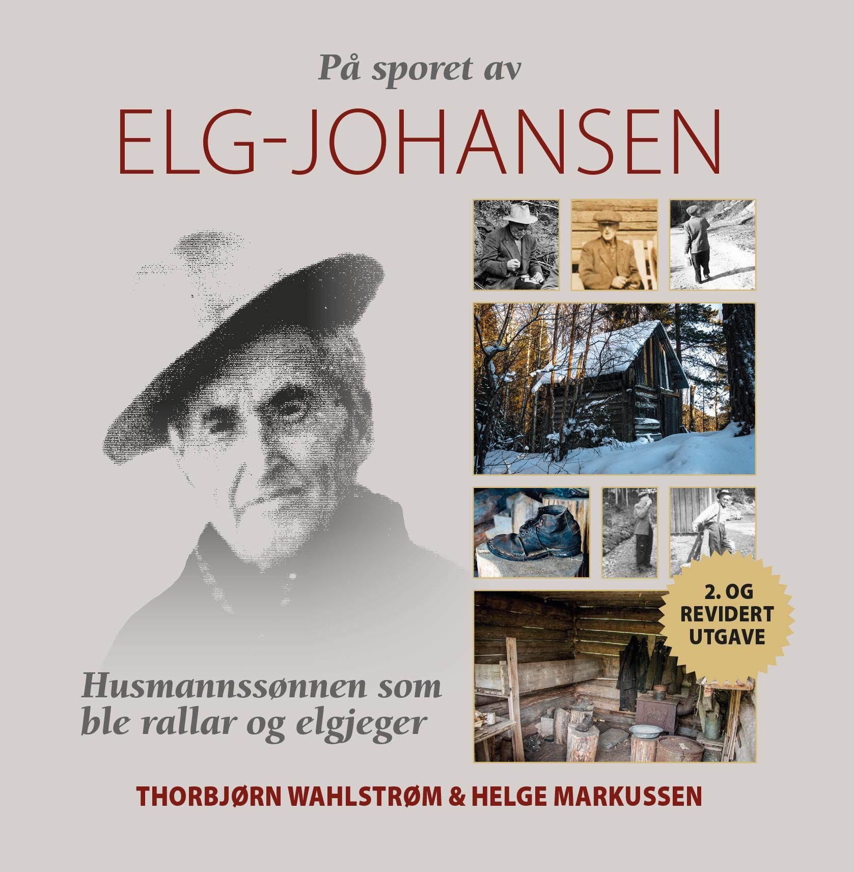 På sporet av Elg-Johansen : husmannssønnen som ble rallar og elgjeger