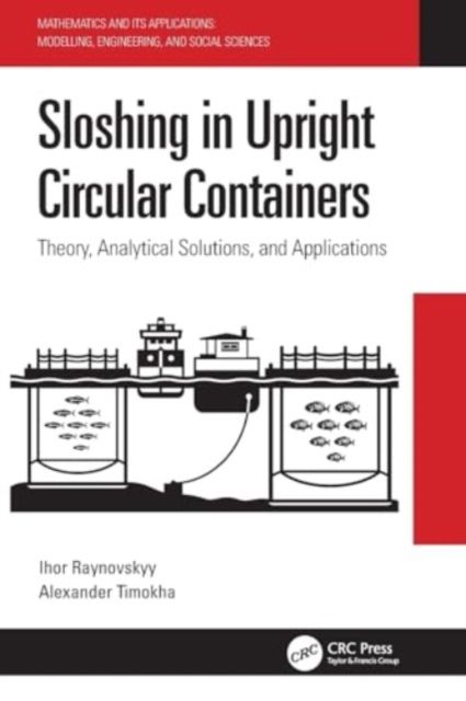 Sloshing in Upright Circular Containers : Theory, Analytical Solutions, and Applications