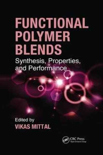 Functional Polymer Blends : Synthesis, Properties, and Performance