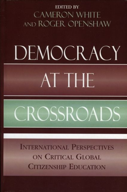 Democracy at the Crossroads : International Perspectives on Critical Global Citizenship Education