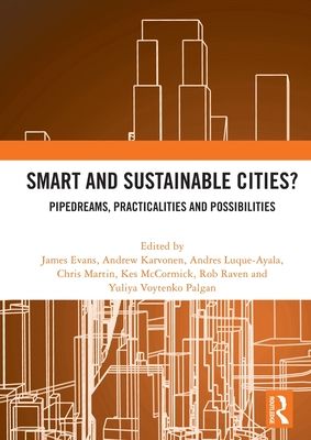 Smart and Sustainable Cities? : Pipedreams, Practicalities and Possibilities