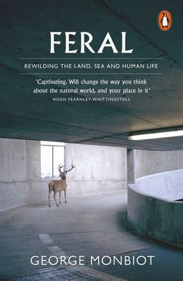 Forsidebilde av Feral : Rewilding the Land, Sea and Human Life