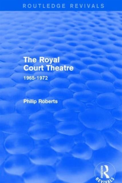 The Royal Court Theatre (Routledge Revivals) : 1965-1972