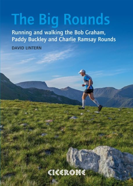The Big Rounds : Running and walking the Bob Graham, Paddy Buckley and Charlie Ramsay Rounds