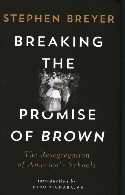 Breaking the Promise of Brown : The Resegregation of America's Schools