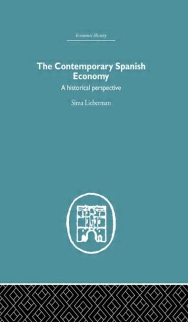 The Contemporary Spanish Economy : A Historical Perspective