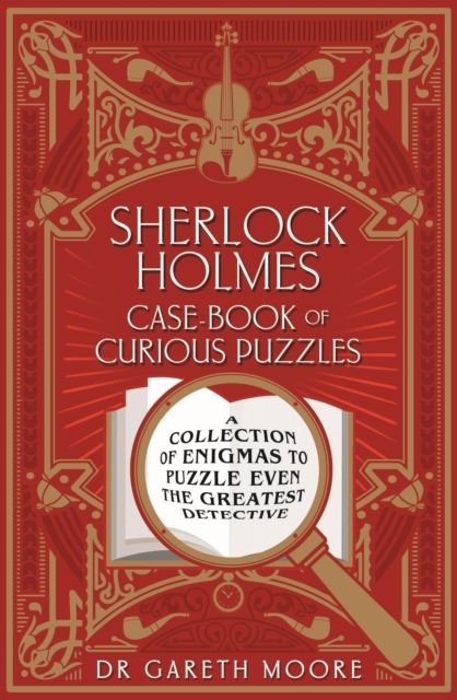 Sherlock Holmes Case-Book of Curious Puzzles : A Collection of Enigmas to Puzzle Even the Greatest Detective