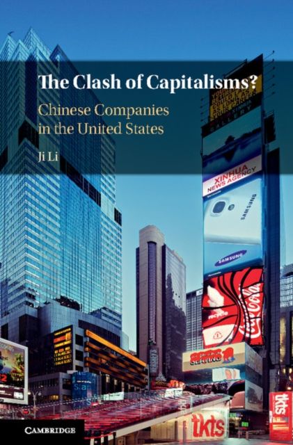 The Clash of Capitalisms? : Chinese Companies in the United States