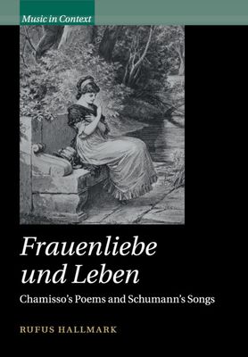 Frauenliebe und Leben : Chamisso's Poems and Schumann's Songs