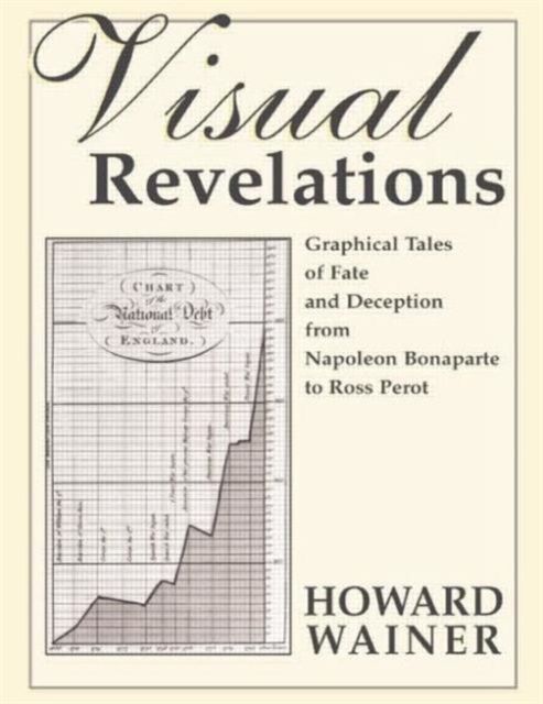Forsidebilde av Visual Revelations : Graphical Tales of Fate and Deception From Napoleon Bonaparte To Ross Perot