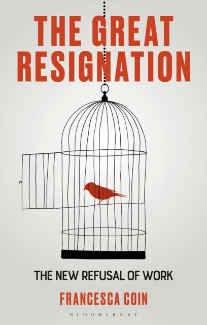 The Great Resignation : The New Refusal of Work