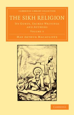 The Sikh Religion : Its Gurus, Sacred Writings and Authors