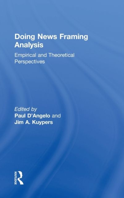 Doing News Framing Analysis : Empirical and Theoretical Perspectives