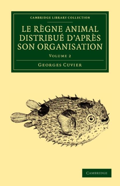 Le regne animal distribue d'apres son organisation : Pour servir de base a l'histoire naturelle des animaux et d'introduction a l'anatomie comparee