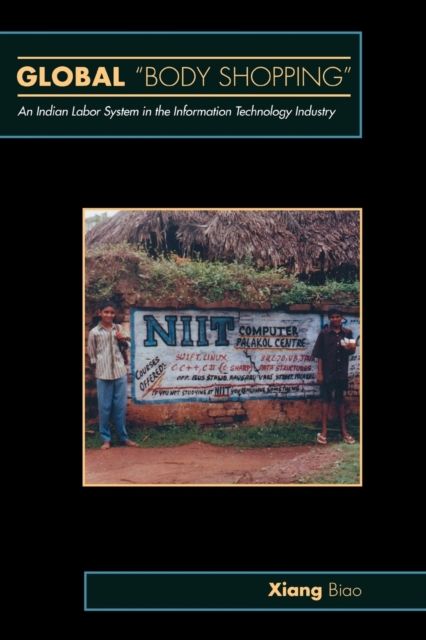 Global "Body Shopping" : An Indian Labor System in the Information Technology Industry