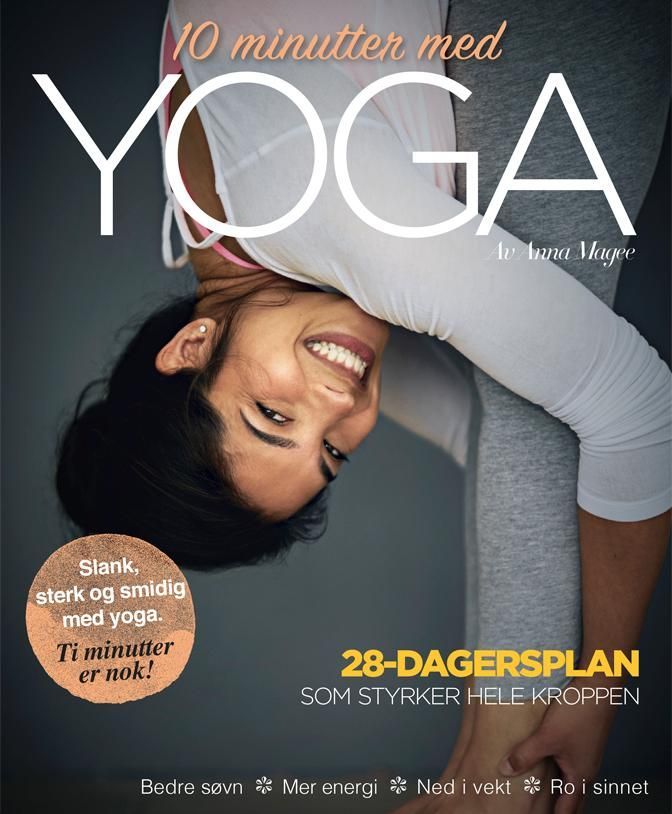 10 minutter med yoga : 28-dagersplan som styrker hele kroppen