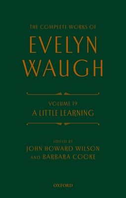 The Complete Works of Evelyn Waugh: A Little Learning : Volume 19