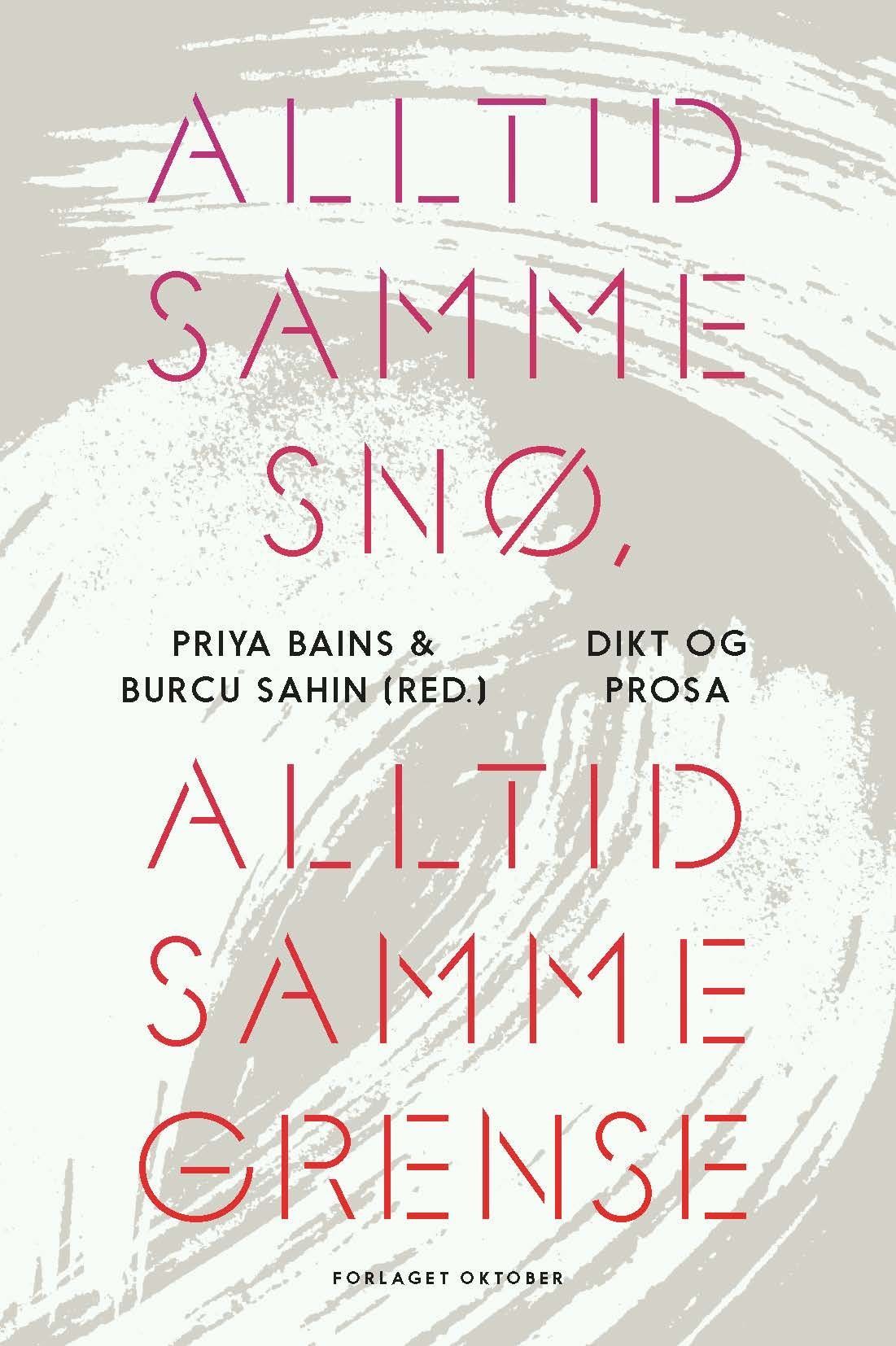 Alltid samme snø, alltid samme grense : dikt og prosa